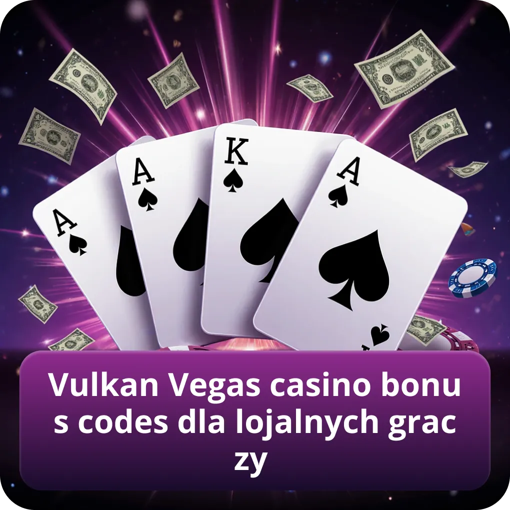 Vulkan Vegas casino bonus codes dla lojalnych graczy