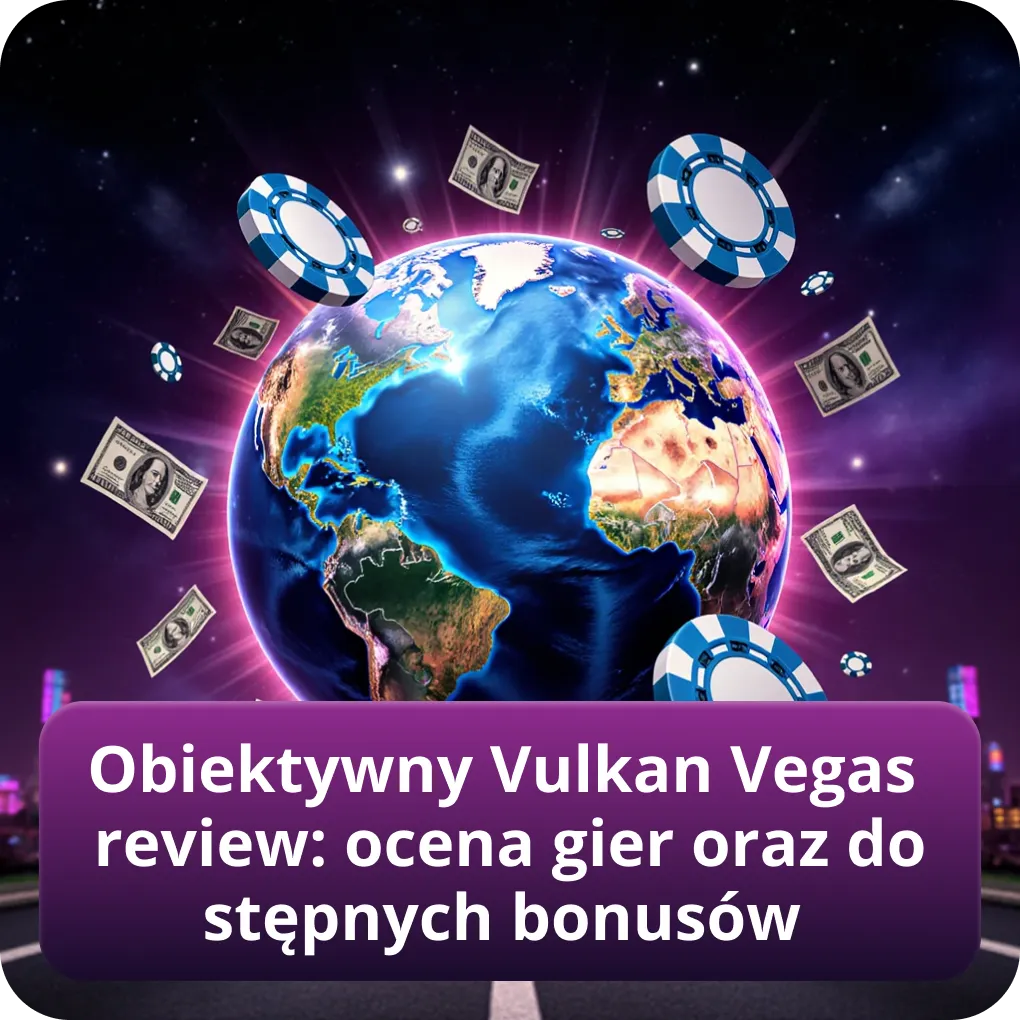 Obiektywny Vulkan Vegas review: ocena gier oraz dostępnych bonusów