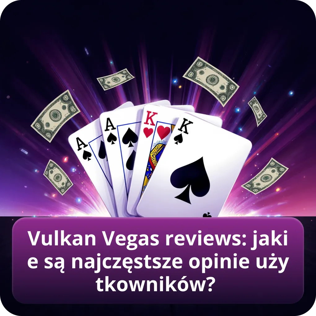 Vulkan Vegas reviews: jakie są najczęstsze opinie użytkowników?